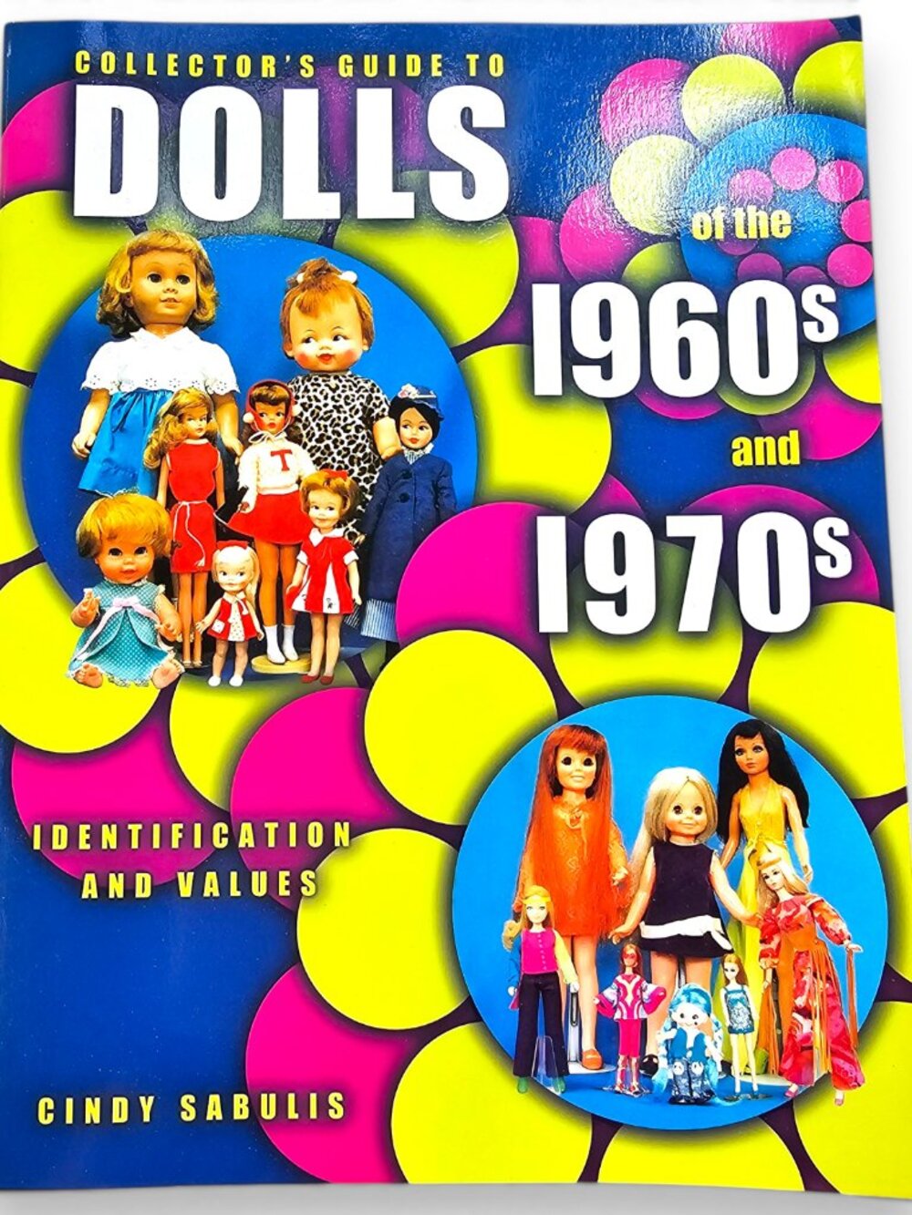 Collectors Guide To Dolls of the 1960s and 1970s Book by Cindy Sabulis Vintage
